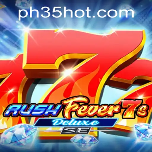 RushFever7sDeluxeSE: Master the Thrill with PH35.COM